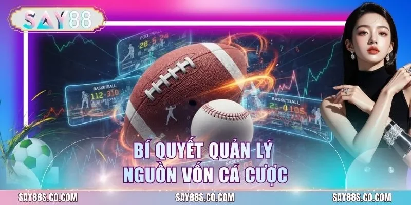 Bí quyết quản lý nguồn vốn cá cược