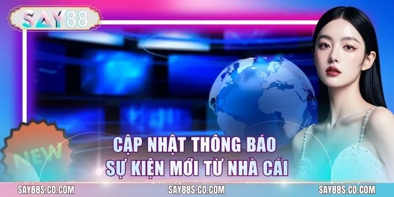 Cập nhật thông báo sự kiện mới từ nhà cái