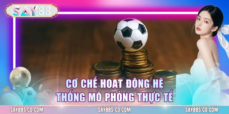 Cơ chế hoạt động hệ thống mô phỏng thực tế