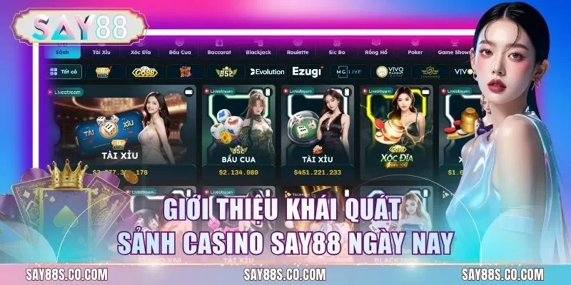 Giới thiệu khái quát sảnh casino Say88 ngày nay