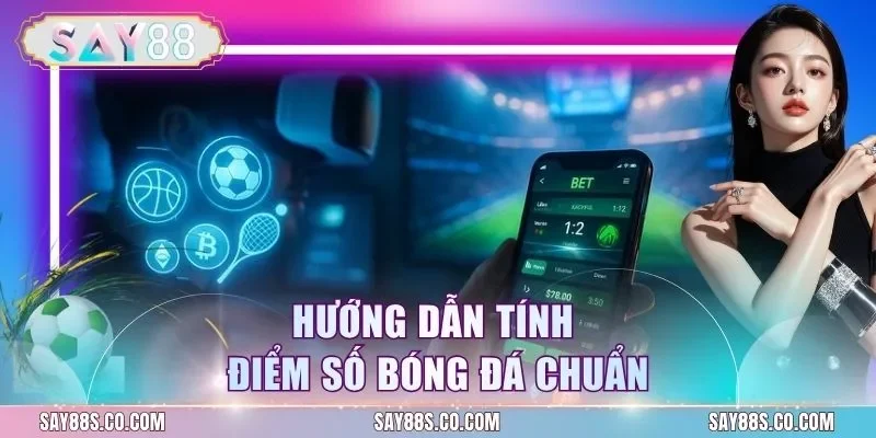 Hướng dẫn tính điểm số bóng đá chuẩn