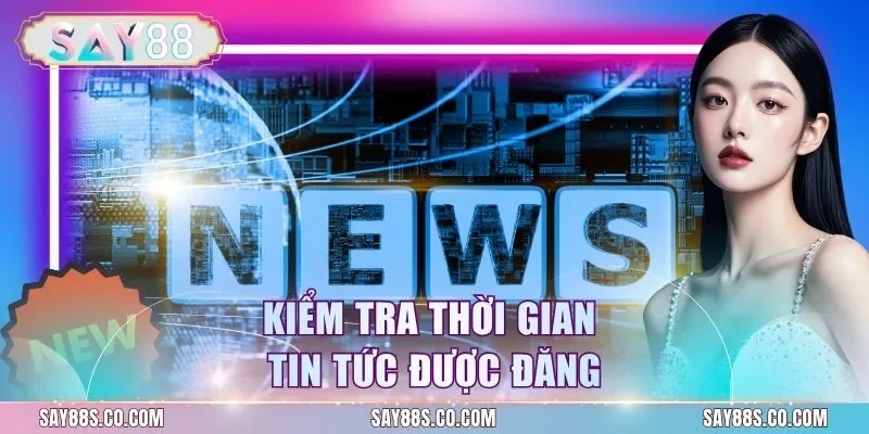 Kiểm tra thời gian tin tức được đăng
