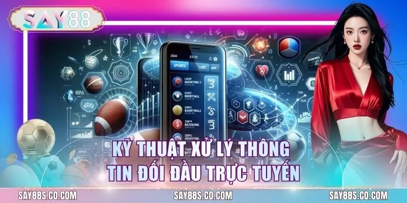 Kỹ thuật xử lý thông tin đối đầu trực tuyến