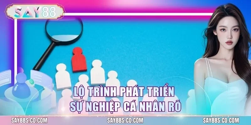 Lộ trình phát triển sự nghiệp cá nhân rõ