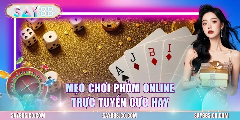 Mẹo chơi phỏm online trực tuyến cực hay