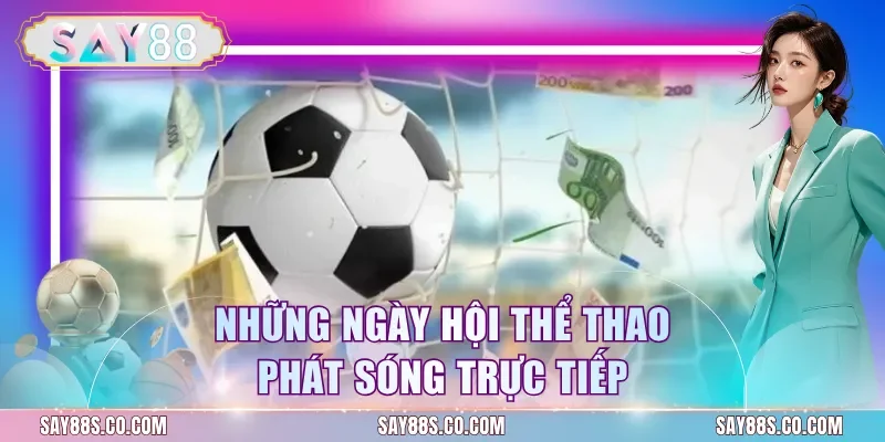 Những ngày hội thể thao phát sóng trực tiếp