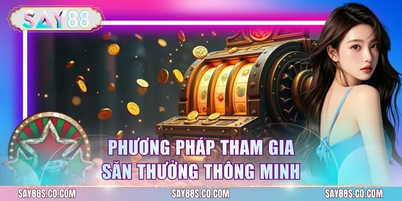 Phương pháp tham gia săn thưởng thông minh