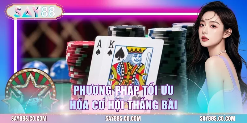 Phương pháp tối ưu hóa cơ hội thắng bài