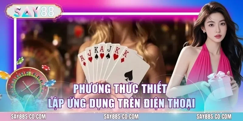 Phương thức thiết lập ứng dụng trên điện thoại