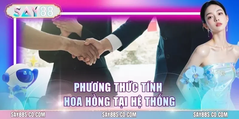 Phương thức tính hoa hồng tại hệ thống