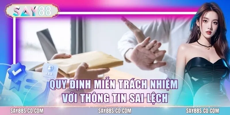Quy định miễn trách nhiệm với thông tin sai lệch