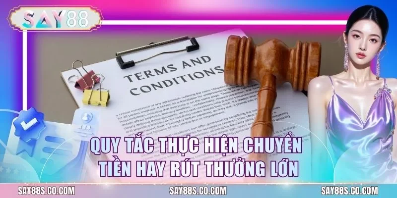 Quy tắc thực hiện chuyển tiền hay rút thưởng lớn