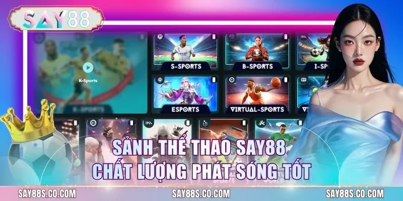 Sảnh thể thao Say88 chất lượng phát sóng tốt
