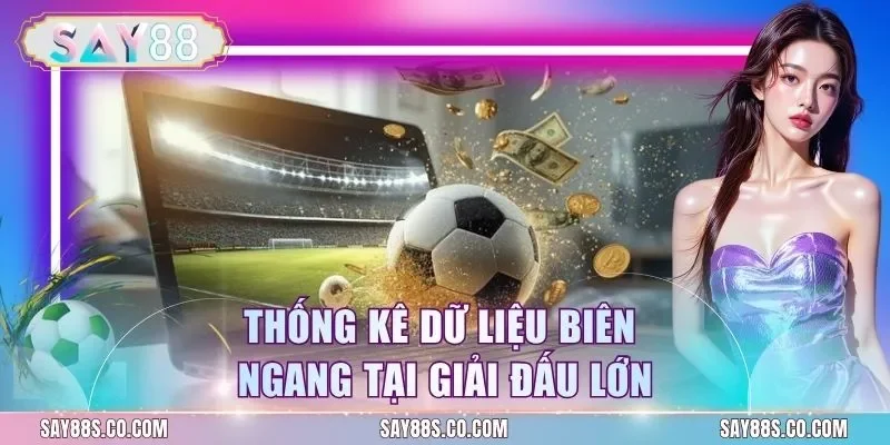 Thống kê dữ liệu biên ngang tại giải đấu lớn
